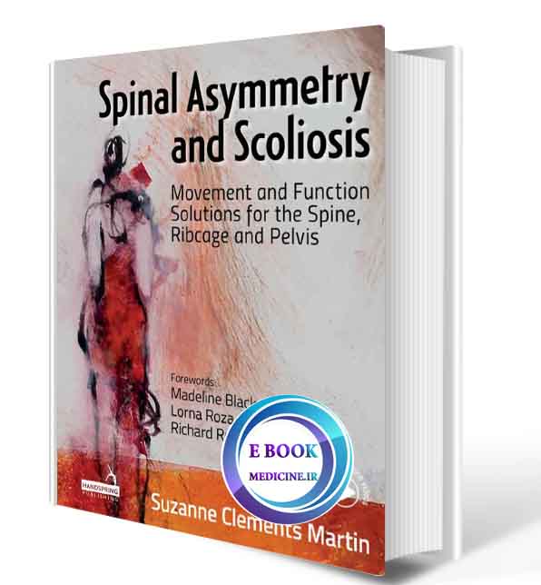 دانلود کتاب Spinal Asymmetry and Scoliosis: Movement and Function Solutions for the Spine, Ribcage and Pelvis 1st (ORIGINAL PDF)